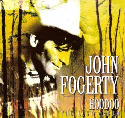 John Fogerty : Hoodoo - The Lost Album